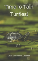 Time to Talk Turtles!