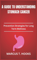 A Guide to Understanding Stomach Cancer
