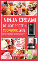 Ninja Creami Deluxe Protein Cookbook 2024