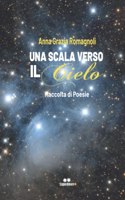 Una Scala Verso Il Cielo: Raccolta di poesie