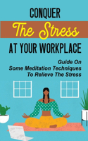 Conquer The Stress At Your Workplace