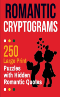 Romantic Cryptograms: 250 Large Print Puzzles with Hidden Romantic Quotes