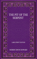 The Pit Of The Serpent - Large Print Edition