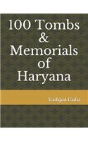 100 Tombs & Memorials of Haryana