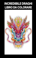 Incredibile Draghi Libro Da Colorare: Libro da Colorare compatto Per Adolescenti e Adulti, Ottimo per Passare il Tempo, i Viaggi su Strada o i Tempi Noiosi