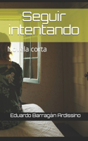 Seguir intentando: Novela corta