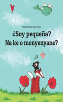 ¿Soy pequeña? Na ke o monyenyane?