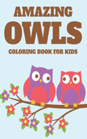 Amazing Owls Coloring Book For Kids: Children's Owl Coloring And Tracing Sheets, Owl Designs And Illustrations For Kids To Color