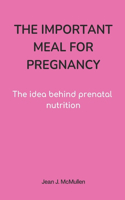 The Important Meal for Pregnancy by Jean J. McMullen