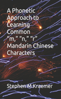 Phonetic Approach to Learning Common "m," "n," "r" Mandarin Chinese Characters