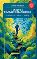 Hábitos Transformadores: Seu Roteiro para o Sucesso e o Bem-Estar