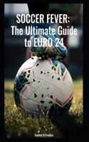 Soccer Fever: The Ultimate Guide to EURO24