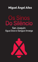 Os Sinos Do Silêncio: San Joaquín: Água Doce e Sangue Amarga