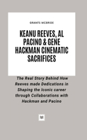 Keanu Reeves, Al Pacino & Gene Hackman Cinematic Sacrifices
