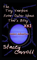 Tiny Vampire From Outer Space That's Bitey XXI: Umbra Adventure