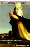 Enduring Grace: Living Portraits of Seven Women Mystics