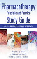 Pharmacotherapy Principles and Practice Study Guide