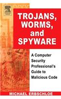 Trojans, Worms, and Spyware