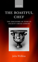 Boastful Chef: The Discourse of Food in Ancient Greek Comedy