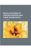 Recollections of Tartar Steppes and Their Inhabitants