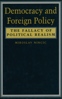 Democracy and Foreign Policy: The Fallacy of Political Realism(Hardcover)