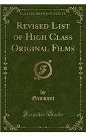 Revised List of High Class Original Films (Classic Reprint)