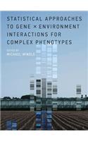 Statistical Approaches to Gene x Environment Interactions for Complex Phenotypes