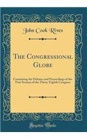 The Congressional Globe: Containing the Debates and Proceedings of the First Session of the Thirty-Eighth Congress (Classic Reprint): Containing the Debates and Proceedings of the First Session of the Thirty-Eighth Congress (Classic Reprint)