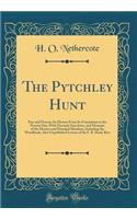 The Pytchley Hunt: Past and Present, Its History from Its Foundation to the Present Day, with Personal Anecdotes, and Memoirs of the Masters and Principal Members, Including the Woodlands, Also Unpublished Letters of Sir F. B. Head, Bart