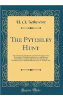 The Pytchley Hunt: Past and Present, Its History from Its Foundation to the Present Day, with Personal Anecdotes, and Memoirs of the Masters and Principal Members, Including the Woodlands, Also Unpublished Letters of Sir F. B. Head, Bart