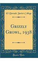 Grizzly Growl, 1938 (Classic Reprint)