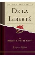 de la Liberté (Classic Reprint)