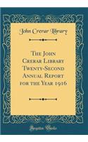 The John Crerar Library Twenty-Second Annual Report for the Year 1916 (Classic Reprint)