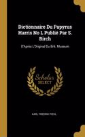 Dictionnaire Du Papyrus Harris No L Publié Par S. Birch