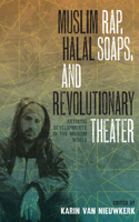 Muslim Rap, Halal Soaps, and Revolutionary Theater