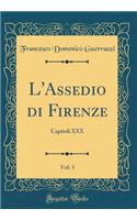 L'Assedio Di Firenze, Vol. 3: Capitoli XXX (Classic Reprint)