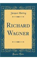 Richard Wagner (Classic Reprint)