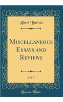 Miscellaneous Essays and Reviews, Vol. 2 (Classic Reprint)