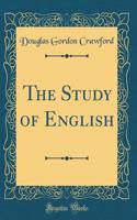 The Study of English (Classic Reprint)