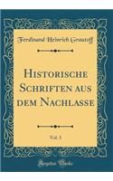 Historische Schriften aus dem Nachlasse, Vol. 3 (Classic Reprint)