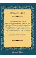 Transcript of Record of Proceedings Before the Mexican and American Mixed Claims Commission With Relation to 