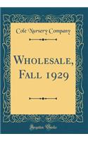 Wholesale, Fall 1929 (Classic Reprint)