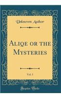 Aliqe or the Mysteries, Vol. 3 (Classic Reprint)