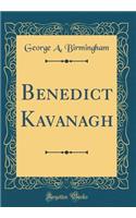 Benedict Kavanagh (Classic Reprint)
