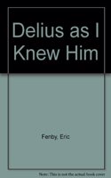 Delius as I Knew Him