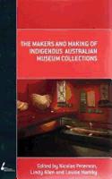 Makers and Making of Indigenous Australian Museum Collections
