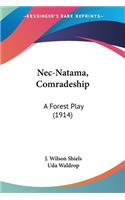 Nec-Natama, Comradeship
