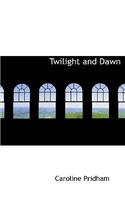 Twilight and Dawn