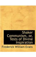 Shaker Communism, Or, Tests of Divine Inspiration: (English)