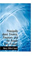 Principally about Finance, Financers and the People They Finance